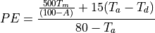 PE = \frac{\frac{500 T_m}{(100-A)}+15 (T_a-T_d)}{80-T_a}